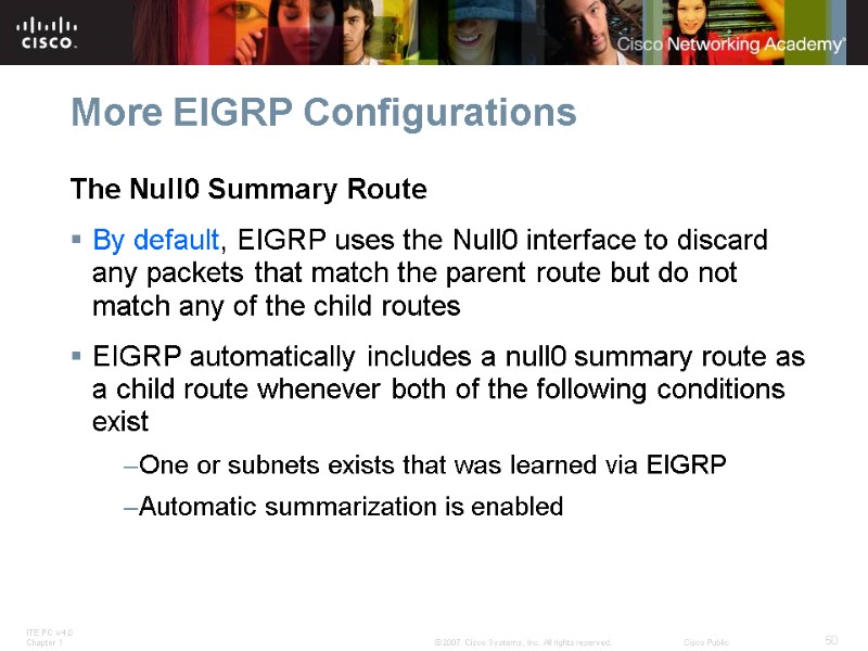 More EIGRP Configurations The Null0 Summary Route By default, EIGRP uses the Null0 interface